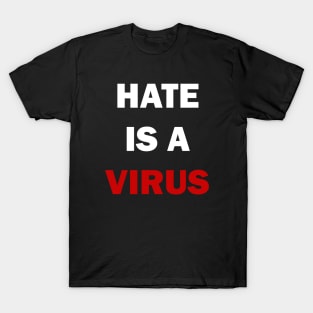 Hate is a virus T-Shirt